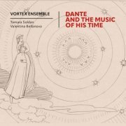 Valentina Bellanova, Tamara Soldan - Dante And The Music Of His Time. Vortex Ensemble. (2024)