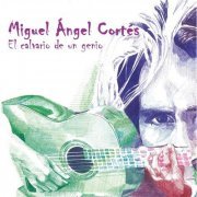 Miguel Ángel Cortés - El Calvario de un Genio (2013)