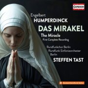 Berlin Radio Choir, Rundfunk-Sinfonieorchester Berlin & Steffen Tast - Humperdinck: Das Mirakel, EHWV 151 (2025) [Hi-Res]
