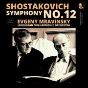 Dmitri Shostakovich, Evgeny Mravinsky, Leningrad Philharmonic Orchestra - Shostakovich: Symphony No. 12 by Evgeny Mravinsky (2025 Remastered, Leningrad 1961) (2025) [Hi-Res]