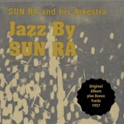 Sun Ra and His Arkestra - Jazz By Sun Ra (Original Album Plus Bonus Tracks 1955) (2012)