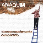 Anaquim - Desnecessariamente Complicado (2012)