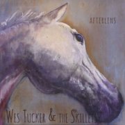 Wes Tucker & the Skillets - Afterlens (2012)