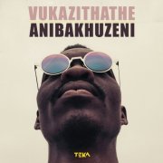 Vukazithathe - Anibakhuzeni (2020) [Hi-Res]