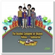 The Beatles Complete On Ukulele - Yellow Submarine & Rubber Soul & Please Please Me (2012/2020)