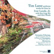 Tim Lane, Szu-Ling Wu, Alex Woods - Tim Lane Performs Works for Flute by Ivar Lunde, Jr. (2022)