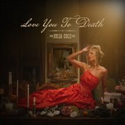 Julia Cole - Love You To Death (2026)