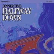 Dinner Time - Halfway Down (2021) [.flac 24bit/48kHz]