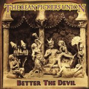 The Bean Pickers Union - Better the Devil (2012)