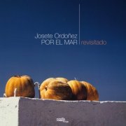 Josete Ordoñez - Por El Mar Revisitado (2013) [Hi-Res]