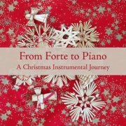 Various Artists - From Forte to Piano: A Christmas Instrumental Journey (2025)