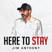 Jim Anthony - Here to Stay (2022)