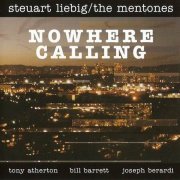 Steuart Liebig/The Mentones - Nowhere Calling (2006)