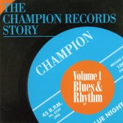 VA - The Champion Records Story - Volume 1 - Blues & Rhythm (2007)