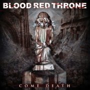 Blood Red Throne - Come Death (2013) flac