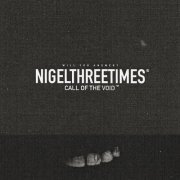 NIGELTHREETIMES - CALL OF THE VOID (2020)