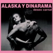 Alaska Y Dinarama - Deseo Carnal (2CD Deluxe Edition) (2006)