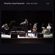 Charles Lloyd Quartet - Rabo De Nube (Live) (2008) [Hi-Res]