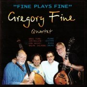 Gregory Fine Quartet - Fine Plays Fine (2001)