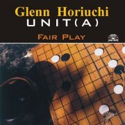 Glenn Horiuchi Unit(A) - Fair Play (1999)