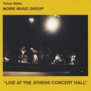 Trevor Watts Moire Music Group - Live At The Athens Concert Hall (2000)