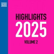 Pyotr Illitch Tchaïkovski, Edvard Grieg, Wolfgang Amadeus Mozart & Franz Schubert - Naxos Highlights 2025, Vol. 2 (2025) Hi-Res
