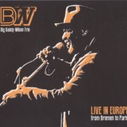 Big Daddy Wilson - Live in Europe: From Bremen To Paris (2014)