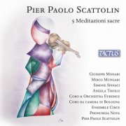Orchestra Euridice, Coro Euridice di Bologna, Ensemble Circe, Phonurgia Nova, Pier Paolo Scattolin - Scattolin: 5 Meditazioni sacre (2025) [Hi-Res]
