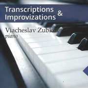 Viacheslav Zubkov - Transcriptions & Improvizations (2018)