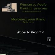 Roberto Frontini - Morceaux pour piano - Série I & II (La musica pianistica di Francesco Paolo Frontini IV) (2023) Hi-Res