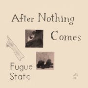 Fugue State - After Nothing Comes (2026) [Hi-Res]