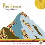 Rachel Magoola - Resilience: Songs of Uganda (2021) [Hi-Res]