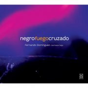 Fernando Domínguez and Ónix Ensamble - Negro fuego cruzado (2016)
