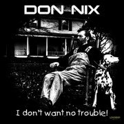 Don Nix - I Don't Want No Trouble (2006)