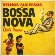 Clovis Pereira - Velhos Sucessos Em Bossa Nova (1963/2026)