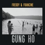 Freddy & Francine - Gung Ho (2016)