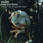 Dionisaf & Deep Dive Sound - Paths That Forgot the Map (2026)