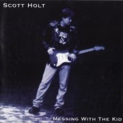 Scott Holt - Messing with the Kid (1998)