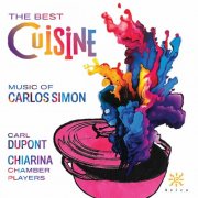 Chiarina Chamber Players - The Best Cuisine: Music of Carlos Simon (2025)