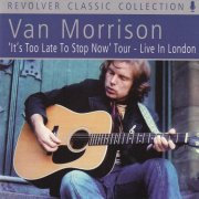 Van Morrison - It's Too Late To Stop Now Tour (Live In London) (1973)