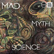 Mad Myth Science - Mad Myth Science (2023) [Hi-Res]