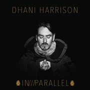 Dhani Harrison - IN///PARALLEL (2017)