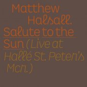 Matthew Halsall - Salute to the Sun (Live at Hallé St Peter's) (2201) [Hi-Res]