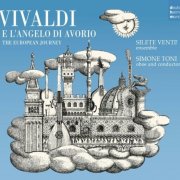 Simone Toni, Silete Venti! - Vivaldi e l’angelo di avorio, the European Journey (2014)