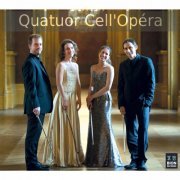 Aurelien Sabouret, Clara Strauss, Jeremy Bourré, Tatjana Uhde - Quatuor Cell'Opéra (2018) [Hi-Res]