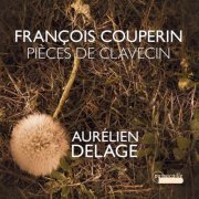 Aurélien Delage - François Couperin: Pièces de clavecin (2016) [Hi-Res]