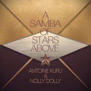 Antoine Kuru & Nolly Dolly - A Samba of Stars Above (2025)