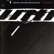 Wolfert Brederode Quartet - Currents (2007)