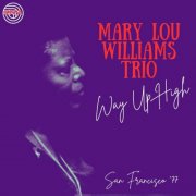 Mary Lou Williams - Way Up High (Live San Francisco '77) (2024)