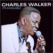 Charles Walker - I'm Available (2010)